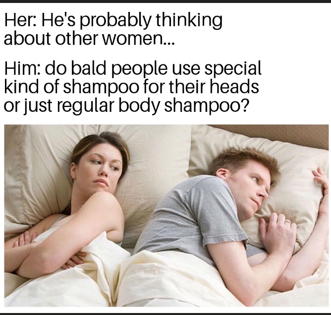A couple in bed: she thinks he is thinking about other women, but he wonders which shampoo bald people use